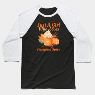 Just A Girl Who Loves Pumpkin Spice Lover Cute Vintage Fall Seaon Thanksgivivng Baseball T-Shirt